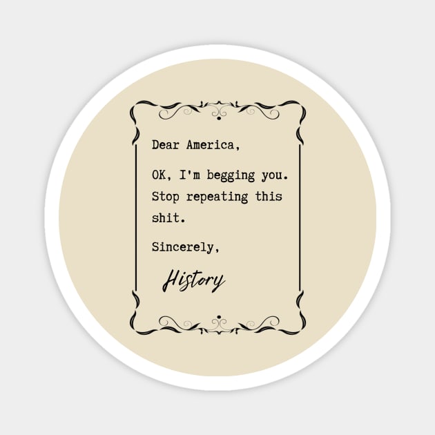 Dear America, Stop repeating this sh*t – History Magnet by ZanyPast